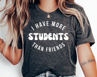 Ich habe mehr Schüler als Freunde T-Shirt, lustiges Lehrer-Shirt, Lehrer-Anerkennungsgeschenk, Lehrer-Geschenk-Shirt, Lehrer-Hemd, zurück zur Schule