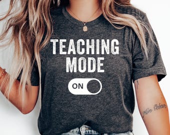 Teaching Mode On T-Shirt, Teacher Gift, Funny Teacher Shirt, Teacher Appreciation, Back to School Shirt, Teacher Tshirt, Teacher's Day Gift