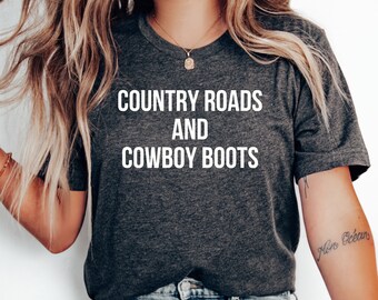 Country Roads and Cowboy Boots T-Shirt, Western Country Shirt, Cowgirl Country Shirt, Country Girl Shirt, Southern Girl Gift, Funny Farm Tee