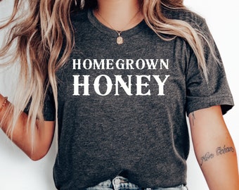 Homegrown Honey T-Shirt, Country Girl Shirt, Cowgirl Country Shirt, Western Country Shirt, Funny Mom Shirt, Southern Girl Gift, Farm Shirt
