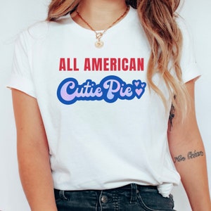 All American Cutie Pie T-shirt, Patriotic Shirt, Independence Day Tee, USA Shirt, Funny Fourth of July Shirt, 4th of July Shirt, July 4th