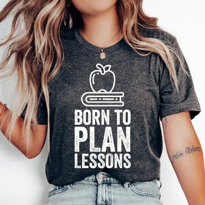 Born to Plan Lessons T-Shirt, Funny Teacher Shirt, Teacher Appreciation Gift, Teacher Gift Shirt, Teacher Tshirt, Teacher&#39;s Day Gift, School