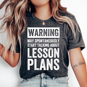 Warning May Talk About Lesson Plans T-Shirt, Teacher Gift, Funny Teacher Shirt, Teacher Appreciation, Back to School Shirt, Teacher Tshirt