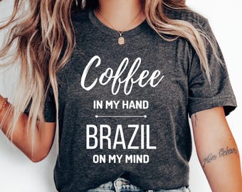 Coffee and Brazil T-Shirt, Love Brazil Shirt, Brazil Vacation Tee, Brazil Family Trip, Brazilian Shirt, Honeymoon Shirt, Brazil Gift T-Shirt