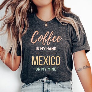 Coffee and Mexico T-Shirt, Mexican Shirt, Family Trip, Honeymoon Shirt, Mexico Gift, Love Mexico Shirt, Mexico Vacation, Mexico Tee, Travel