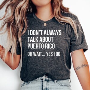 I Don’t Always Talk About Puerto Rico T-Shirt, Puerto Rico Shirt, Puerto Rico Gift, Puerto Rico Family Trip, Puerto Rico Vacation, Honeymoon