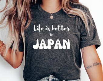 Life Is Better in Japan T-Shirt, Honeymoon Tee, Family Trip, Japanese Shirt, Japan Gift, Love Japan Shirt, Travel, Japan Vacation, Japan Tee