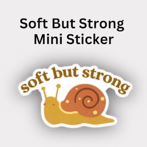 Soft But Strong Mini Sticker | Cute Snail Sticker | Mental Health Sticker | Gentle Reminder | Small Affirmation Sticker