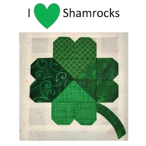 I Love Shamrocks quilt block pattern. Use this pattern to make a 4.5", 6.5" or 12,5" scrappy four leaf clover quilt block