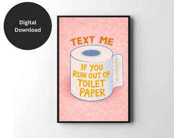 Funny Bathroom Art Print, Text Me If You Run Out of Toilet Paper Poster, Digital Wall Decor for Guest Bathroom, Humorous Bathroom Sign
