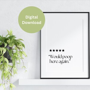 May include: A black and white printable wall art print with a five-star rating and the text "Would poop here again."