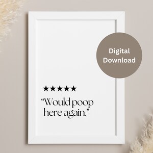 May include: A white framed print with a five-star rating and the text "Would poop here again."