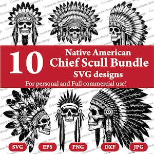 May include: A set of 10 black and white digital designs featuring Native American chief skull illustrations. The designs are available in SVG, EPS, PNG, DXF, and JPG formats. The text "Native American Chief Scull Bundle SVG designs" is displayed in white on a red background. The text "For personal and Full commercial use!" is displayed in white on a red background.