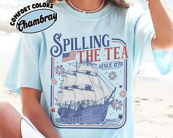 Spilling the Tea Since 1773 Shirt, Comfort Colors 4th of July Tee, Patriotic American Flag Shirt, USA Party Tee