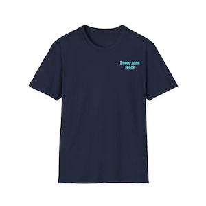 I need some Space T-Shirt