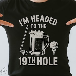 Funny Golf Tshirt Golf Tee Funny Mens Golf Shirt 19th Hole Drinking Golf Lover Gift Golf Apparel 19th hole golf funny golfing shirt for him