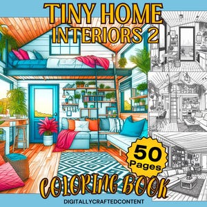 May include: A coloring book featuring illustrations of tiny home interiors. The cover shows a colorful illustration of a tiny home with a loft bed, a couch, and plants. The title of the book is "Tiny Home Interiors 2" and it says "50 Pages Coloring Book".