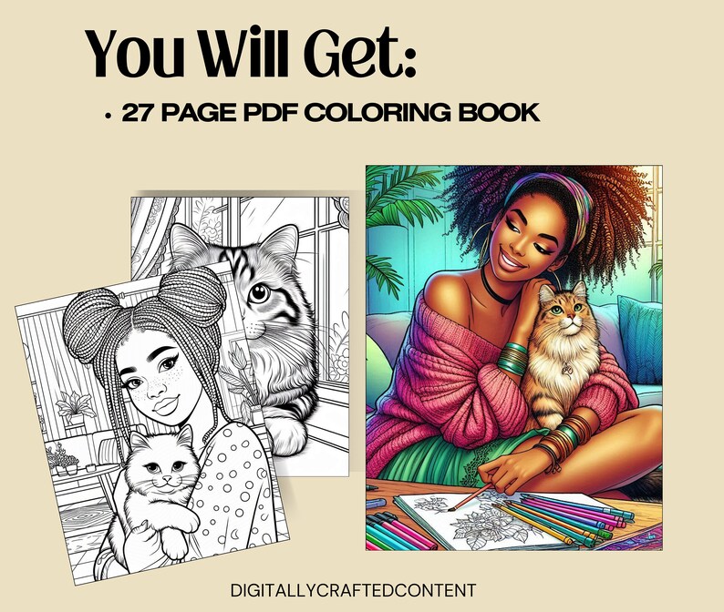 May include: A digital coloring book with illustrations of women and cats. The image includes the text "You Will Get: &bull; 27 PAGE PDF COLORING BOOK" and the website "DIGITALLYCRAFTEDCONTENT". The illustrations are in black and white and color.