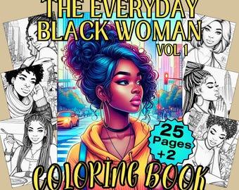25 Black Women Coloring Pages | The Everyday Black Woman Coloring Book Vol 1 for Adult & Teens, Digital, Printable, 2 Bonus Coloring Pages