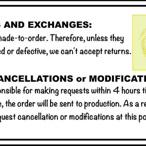 May include: A black and white sign with text about returns, exchanges, and order modifications. The text includes information about made-to-order items and cancellation policies. A yellow rose graphic is in the upper right corner.