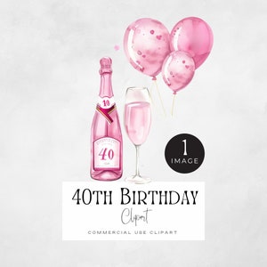 40. Geburtstag für Frauen | EINZELBILD | Alles Gute zum Geburtstag Königin Clipart, Clip Art Rosa Champagner Flasche, Fabelhaft und 40 Bild, Luftballons