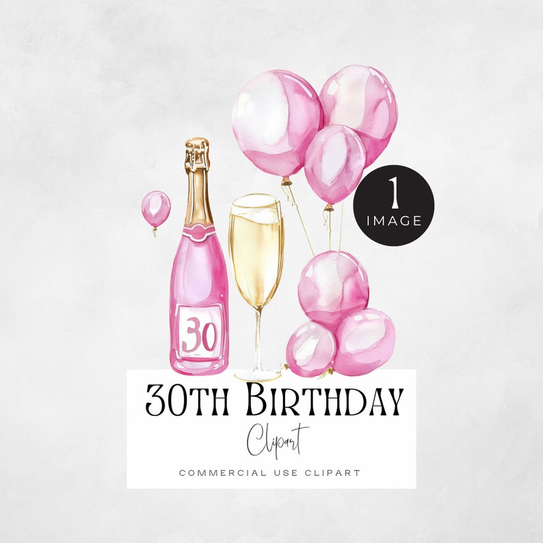 May include: Pink watercolor illustration of a champagne bottle with a glass of champagne and pink balloons. The bottle has the number 30 on it. The text "30th Birthday Clipart" is below the image.  Commercial use clipart.