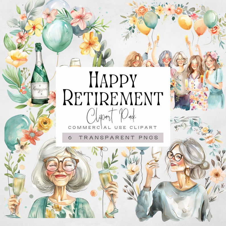 May include: Happy Retirement Clipart Pack, a digital download of 6 transparent PNG files. The clipart features watercolor illustrations of women celebrating with champagne, balloons, and flowers. The text "Happy Retirement" is featured in a banner.