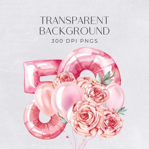 May include: Pink watercolor illustration featuring a '50' balloon, pink balloons, and roses. The text 'TRANSPARENT BACKGROUND' and '300 DPI PNGS' are at the top. This image is suitable for digital design projects.