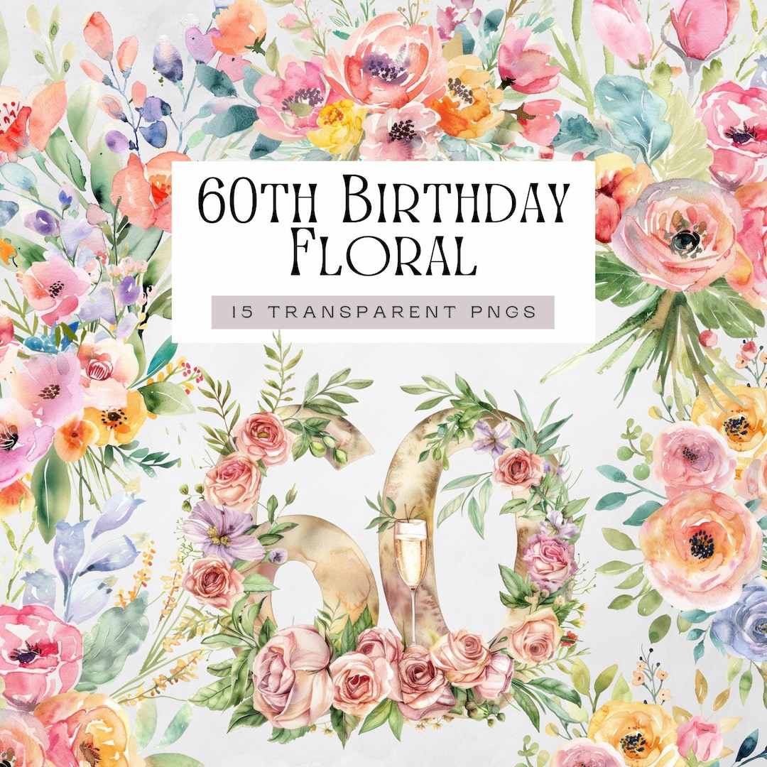 Cheers to 60 Png, Floral Happy 60th Birthday Women Clipart, 60 Years ...