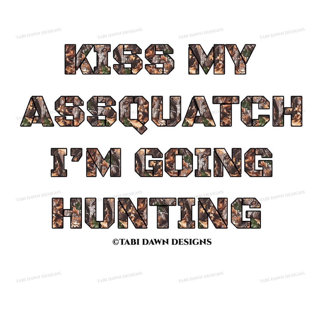 Funny Bigfoot Sayings Sasquatch Quote Sassy Puns SVG PNG Etsy