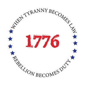 1776, When Tyranny Becomes Law Rebellion Becomes Duty.  PNG SVG