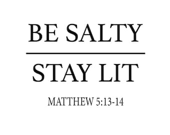 Be Salty, Stay Lit PNG SVG