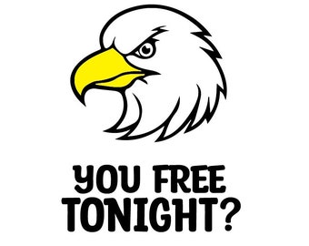 Are You Free Tonight with Eagle, Patriotic, SVG PNG, Fourth of July