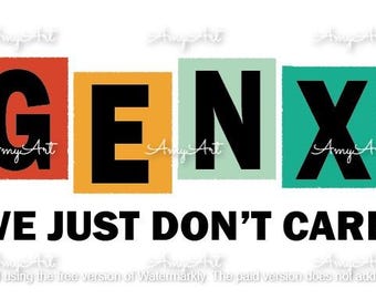 GEN X, Generation X, We just don't care SVG, PNG