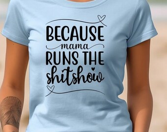 Mama Runs The Shitshow T-Shirt, Unisex Jersey Tee