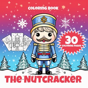 May include: A coloring book titled "The Nutcracker" with a cartoon illustration of a nutcracker soldier. The cover features a blue and gold nutcracker character, snowflakes, and the text "30 Coloring Pages". Includes sample coloring pages.