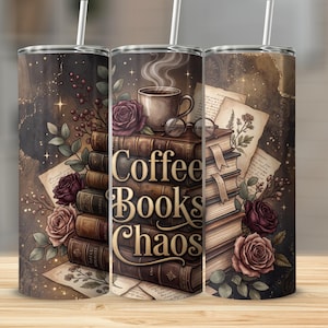 May include: A stainless steel tumbler with a wraparound design featuring a stack of books, a coffee cup, and roses. The words "Coffee Books Chaos" are displayed in a gold font. The background has a dark, textured appearance.