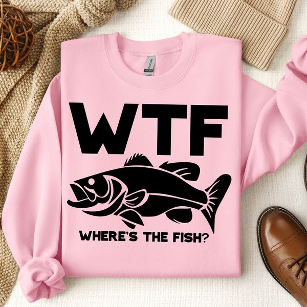 WTF Where Is The Fish Sweatshirt, Fishing Sweatshirt, Fisherman Gifts, Fathers Day Gifts, Present for Fisherman Sweats, Good Catch, Fisher T