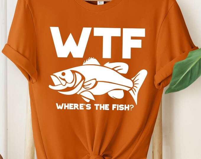 WTF: Where's The Fish, Men's Fishing T shirt, Funny Fishing Shirt, Fishing Graphic Tee, Fisherman Gifts, Present For fisherman, Good Catch