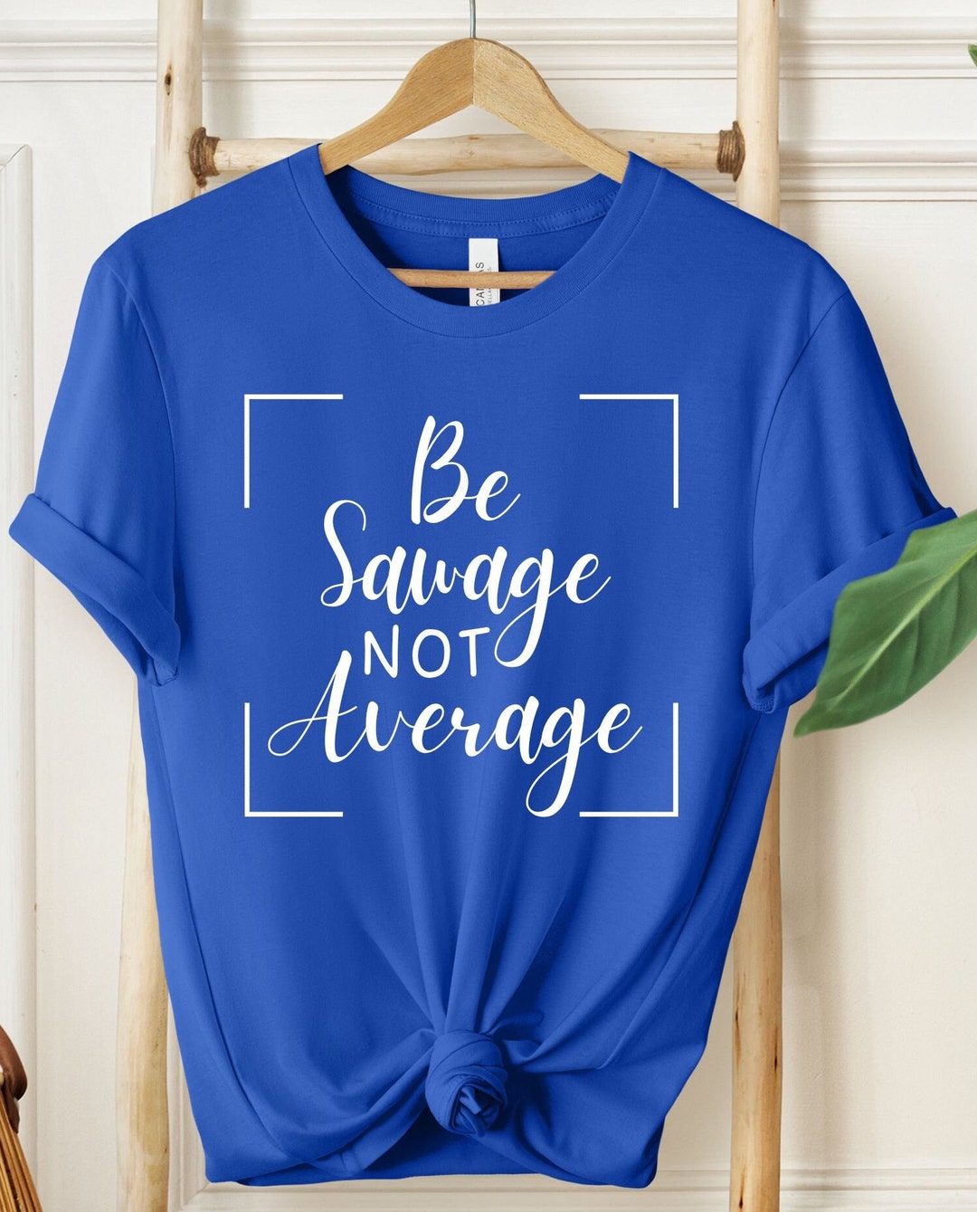 Be Savage Not Average Shirt, Trendy Womens Clothing, Popular Shirt
