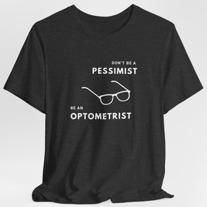 Optometrist Shirt, Shirt for eye doctor, Optometry Graduation, pun t shirt, New Eye Doctor, Eye Doctor Gift, Optometrist Gift