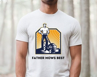 Funny Dad Joke Shirt, Father Mows Best, Yard Work Shirts, Father&#39;s Day Gift, Landscaper Shirts, Gift for Gardener, Mowing Shirt
