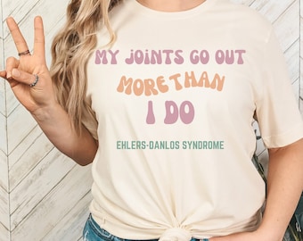 Ehlers Danlos Syndrome T Shirt, My Joints Go Out More Than I Do, funny EDS T Shirt, chronic illness awareness