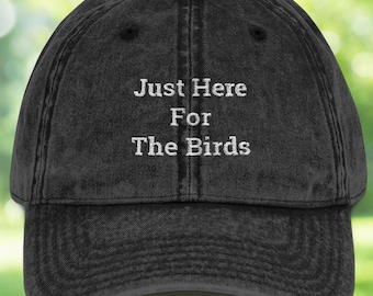 Embroidered Just Here for the Birds Hat | Birdwatching Cap | Funny Vintage Hat for Bird Lovers | Outdoorsy Gift | Gift for Birder