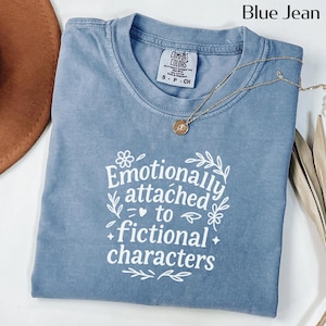 Emotionally Attached To Fictional Characters Shirt, Bookworm, Gift for Book Lover, Comfort Color, Cottage Core, Gift for Book Reader