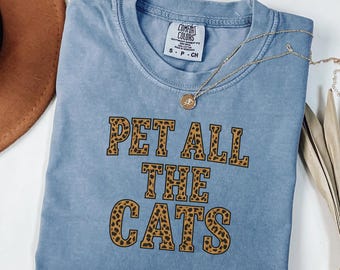 Pet All The Cats Shirt | Cat Lover Shirt | Leopard Print Cat Lover Tee | Funny Feline Graphic Shirt | Gift for Cat Owner | Cat Lady