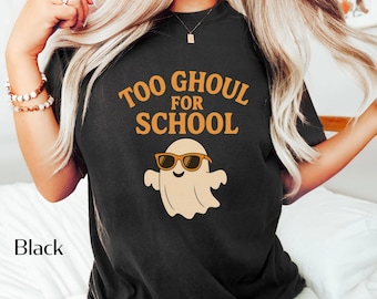 Too Ghoul for School Shirt | Funny Halloween Teacher Tee | Cute Ghost Shirt for Spooky Students & Fall Class Vibes | Summerween