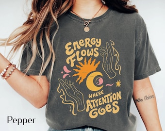 Energy Flows Shirt | Spiritual Aesthetic Tee | Mindfulness Yoga Graphic | Positive Energy Quote