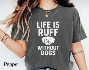 Lifes Ruff Dog Shirt | Funny Dog Graphic Tee | Cute Dog Lover Gift | Funny Pet Shirt | Gift for Pet Owner