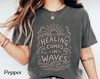 Healing Comes In Waves Shirt | Calm and Balance Quote Tee | Mental Health Beach Design